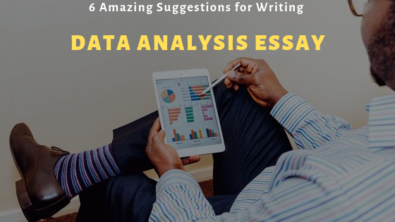 6 Amazing Suggestions for Writing Data Analysis Essay.png