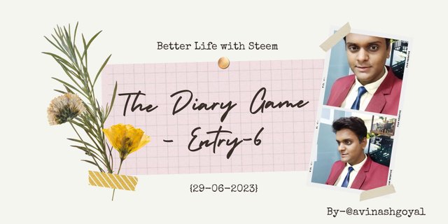Better Life with Steem The Diary Game – Entry-6 {29-06-2023}.jpg