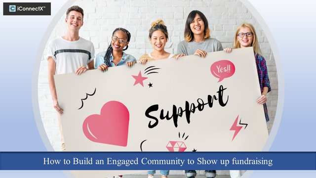 Build an Engaged Community to Show up fundraising.jpg