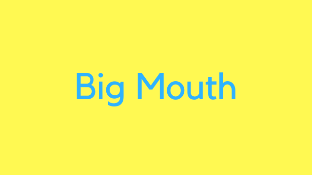 big mouth.png