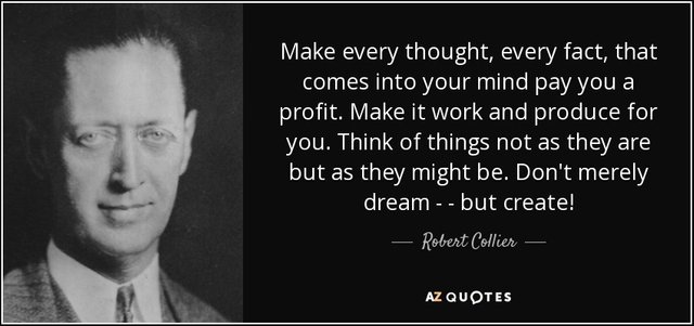 quote-make-every-thought-every-fact-that-comes-into-your-mind-pay-you-a-profit-make-it-work-robert-collier.jpg