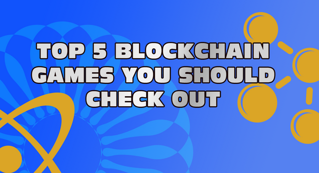 Top 5 Blockchain Games