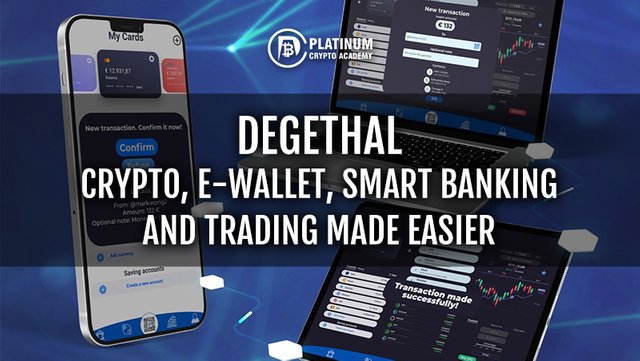 DEGETHAL-CRYPTO-E-WALLET-SMART-BANKING-AND-TRADING-MADE-EASIER.jpg