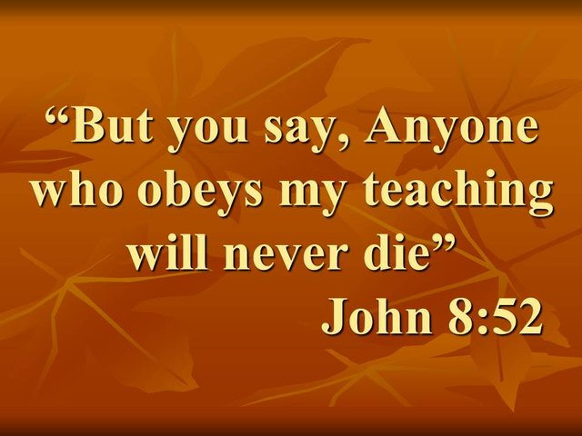 Jesus accused of heresy. But you say, Anyone who obeys my teaching will never die. John 8,52.jpg