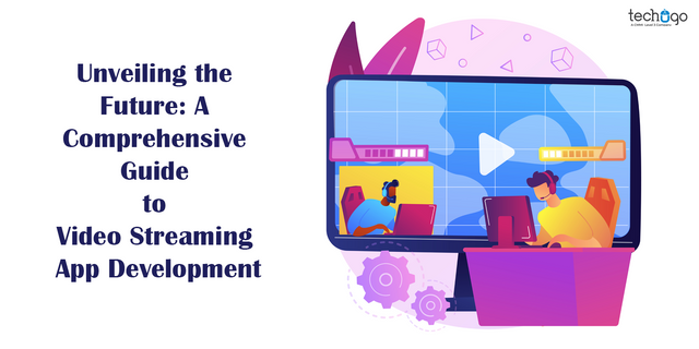 Unveiling-the-Future-A-Comprehensive-Guide-to-Video-Streaming-App-Development.png