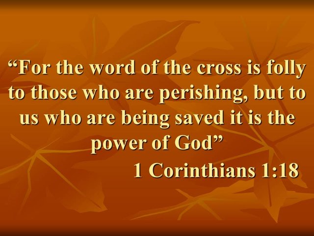 Preaching the gospel. For the word of the cross is folly to those who are perishing. 1 Corinthians 1,18.jpg