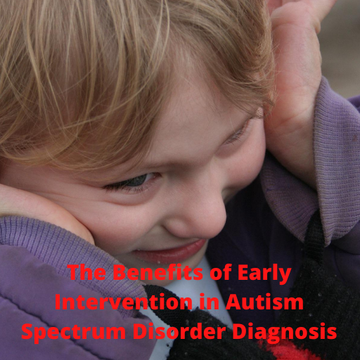 The Benefits of Early Intervention in Autism Spectrum Disorder Diagnosis.png