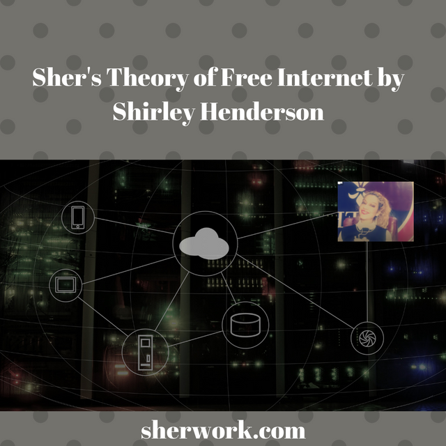 Sher's Theory of Free Internet by Shirley Henderson.png