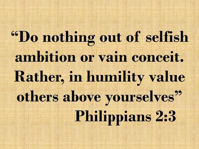 Seek Jesus. Do nothing out of selfish ambition or vain conceit. Rather, in humility value others above yourselves.jpg