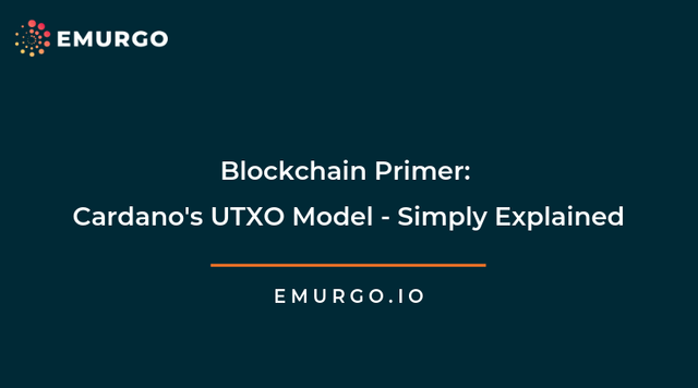 blockchain-primer-cardanos-utxo-model-simply-explained-1.png