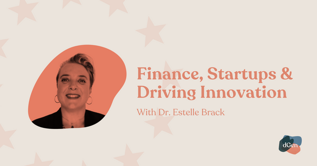 Finance, Startups, and Driving Innovation With Dr. Estelle Brack  (1).png