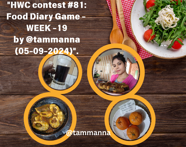 HWC contest #81 Food Diary Game - WEEK -19 by @user (Date)..png