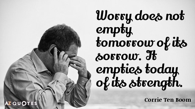 Quotation-Corrie-Ten-Boom-Worry-does-not-empty-tomorrow-of-its-sorrow-It-empties-3-20-76.jpg