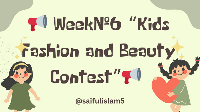 📢 Week#6 “Kids Fashion and Beauty Contest”📢_20240509_221158_0000.png