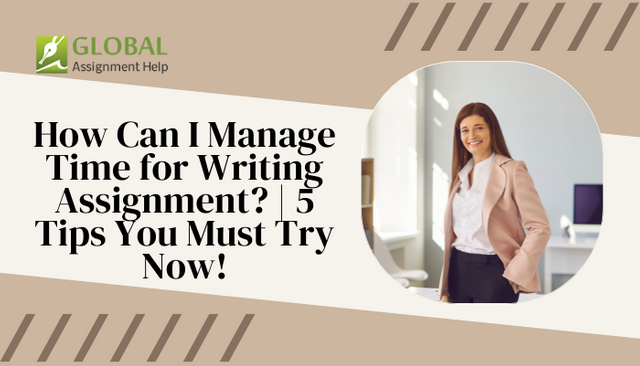 How Can I Manage Time for Writing Assignment  5 Tips You Must Try Now!.png