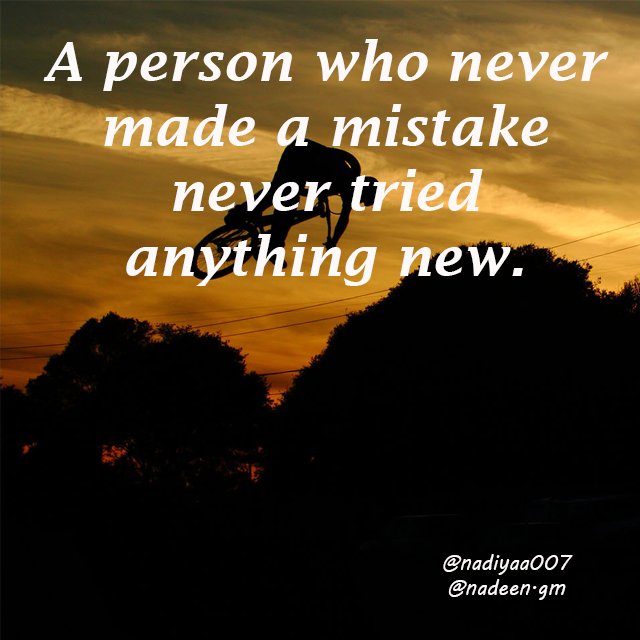 A person who never made a mistake never tried anything new..jpg
