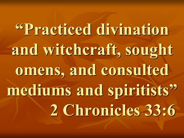 Witchcraft in the bible. Practiced divination and witchcraft, sought omens, and consulted mediums and spiritists.jpg