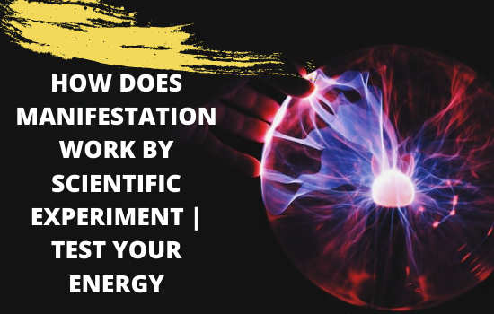 HOW DOES MANIFESTATION WORK BY SCIENTIFIC EXPERIMENT _ TEST YOUR ENERGY.png