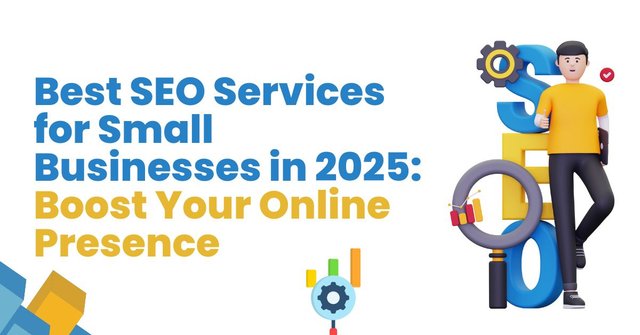Best SEO Services for Small Businesses in 2025 Boost Your Online Presence.jpg