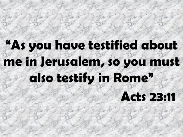 The apostle Paul and Jesus. As you have testified about me in Jerusalem, so you must also testify in Rome. Acts 23,11.jpg