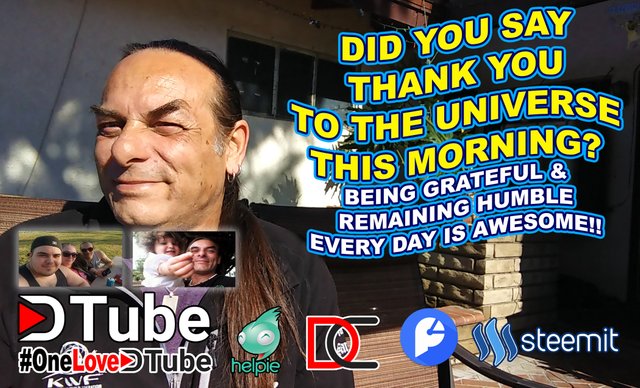 The Amazing Feeling of Being Grateful and Remaining Humble Every Day - Did You Say Thank You to the Universe and Those You Love This Morning.jpg