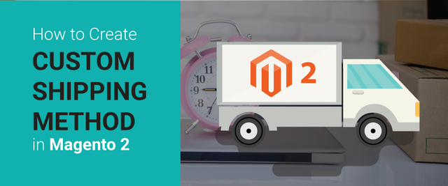 How to Create a Custom Shipping Method in Magento 2.png