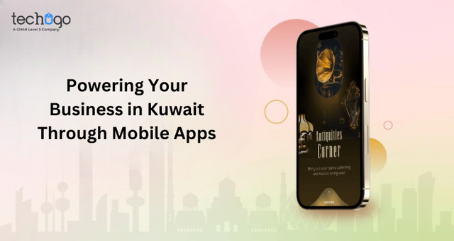 Powering Your Business in Kuwait Through Mobile Apps.png