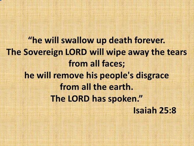 The apocalypse of Isaiah. The Sovereign LORD will wipe away the tears from all faces. Isaiah 25,8.jpg