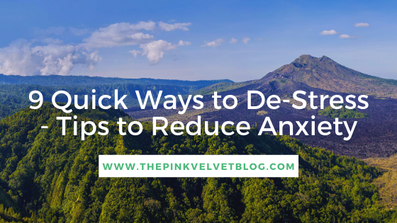 9 Quick Ways to De-Stress - Tips to Reduce Anxiety (1).png