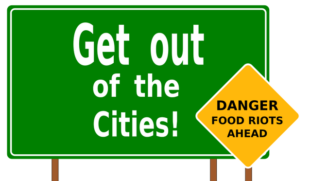 Get out of the cities. Food riots ahead