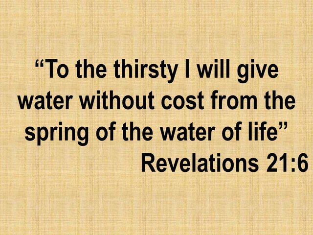 Bible study. To the thirsty I will give water without cost from the spring of the water of life.jpg