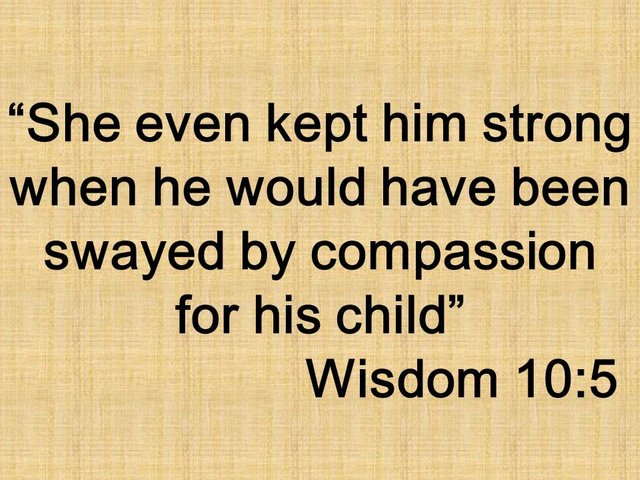 The sacrifice of Isaac. She even kept him strong when he would have been swayed by compassion for his child. Wisdom 10,5.jpg