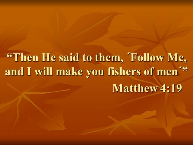 Then He said to them, Follow Me, and I will make you fishers of men. Matthew 4,19.jpg