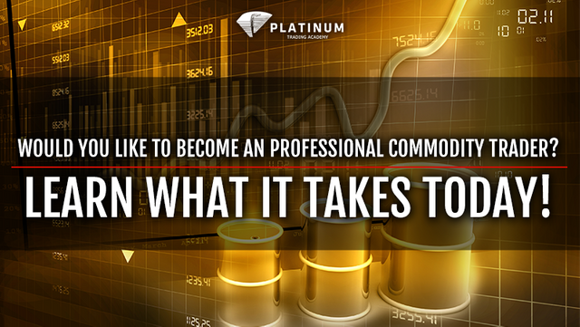 WOULD YOU LIKE TO BECOME AN PROFESSIONAL COMMODITY TRADER LEARN WHAT IT TAKES TODAY