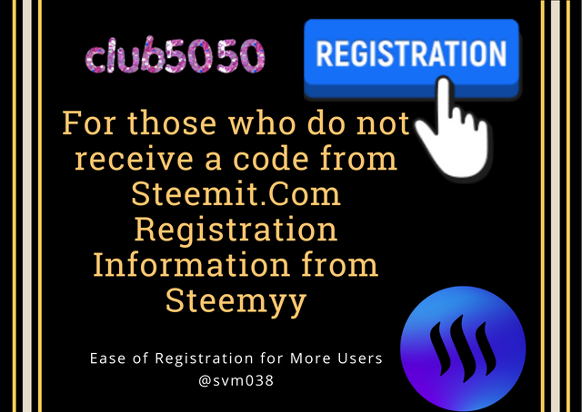 For those who do not receive a code from Steemit.Com Registration Information from Steemyy.png
