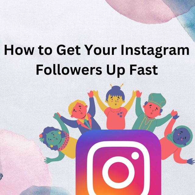 How to Get Your Instagram Followers Up Fast.jpg