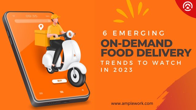 6 Emerging On-Demand Food Delivery Trends to Watch in 2023.jpg