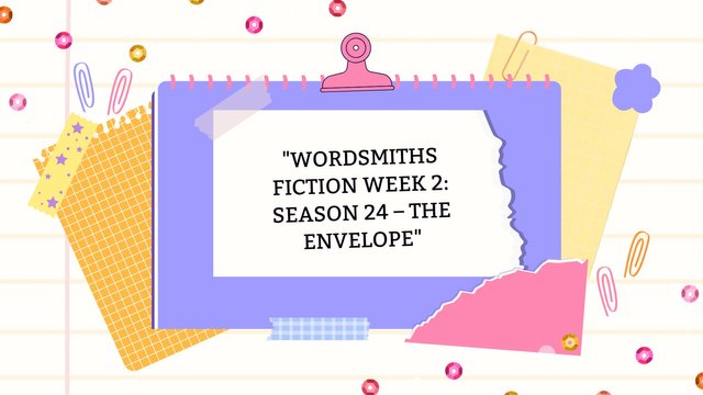 Wordsmiths Fiction Week 2 Season 24 – The Envelope.jpg