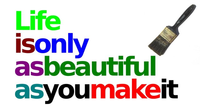 2011-10-20 - Thursday - 11:06 PM - Serious Slogan - Life is Only as Beautiful as you Make It.jpg