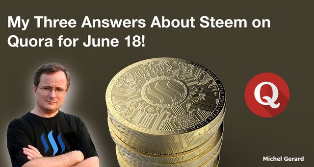 My Three Answers About Steem on Quora for June 18!