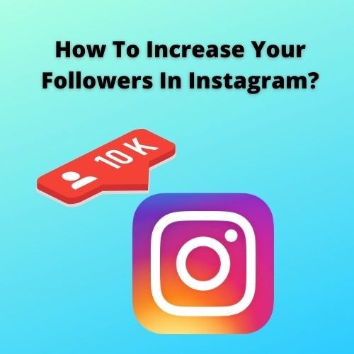 How To Increase Your Followers In Instagram.jpg