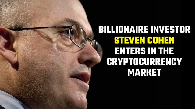 Billionaire Investor Steven Cohen Enters In the Cryptocurrency Market.jpg