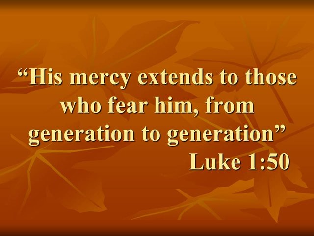 Scriptures on faith. His mercy extends to those who fear him, from generation to generation.jpg