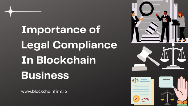 Importance of Legal Compliance In Blockchain Business - Blockchain Firm.png