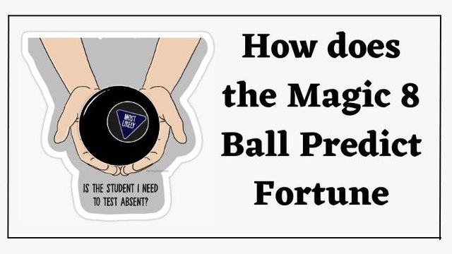 How does the Magic 8 Ball Predict Fortune.jpg