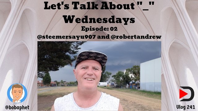 241 Let's Talk About Wednesdays Ep 02 - @robertandrew and @steemersayu907 Thm.jpg