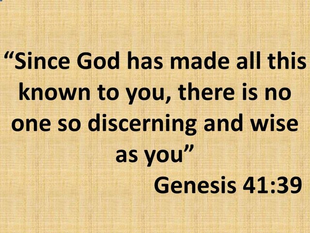 Spiritual guide. Since God has made all this known to you, there is no one so discerning and wise as you. Genesis 41,39.jpg