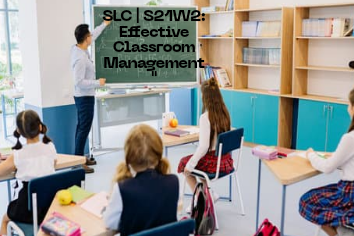 SLC _ S21W2_ Effective Classroom Management__20241105_170916_0000.png