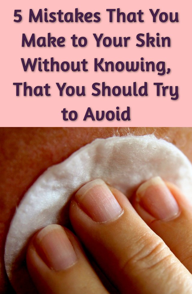 5-Mistakes-That-You-Make-to-Your-Skin-Without-Knowing-That-You-Should-Try-to-Avoid1.jpg