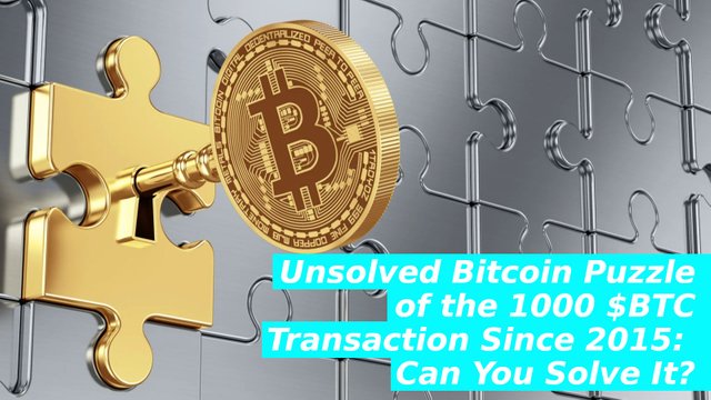 Unsolved #Bitcoin Puzzle of the 1000 $BTC Transaction Since 2015:  Can You Solve It?